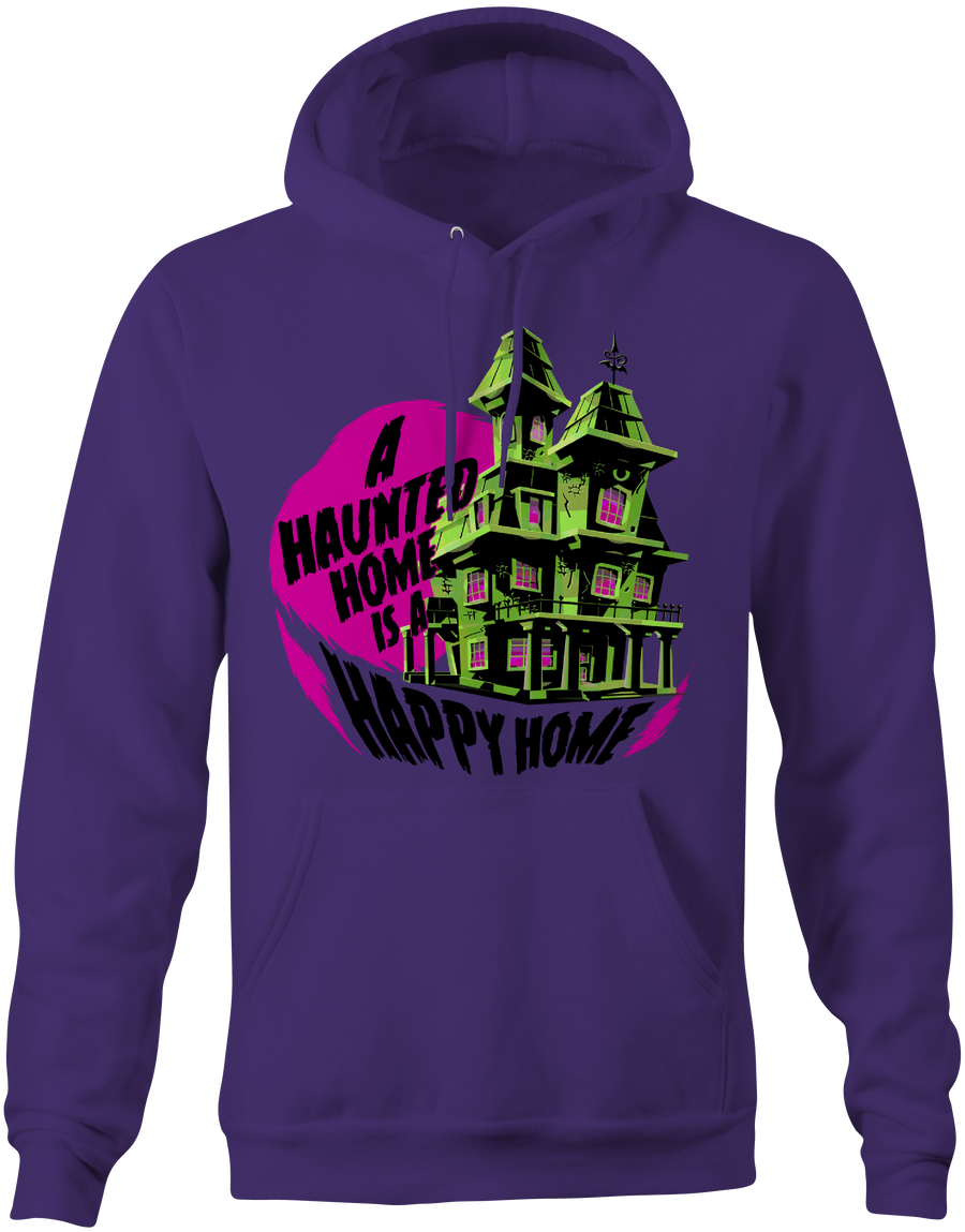A Haunted Home Is A Happy Home Hoodie - Haunt Shirts